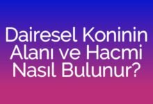 Dairesel Koninin Alanı ve Hacmi Nasıl Bulunur?