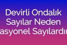 Devirli Ondalık Sayılar Neden Rasyonel Sayılardır?