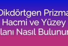 Dikdörtgen Prizma Hacmi ve Yüzey Alanı Nasıl Bulunur?