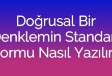 Doğrusal Bir Denklemin Standart Formu Nasıl Yazılır?
