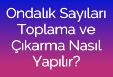 Ondalık Sayıları Toplama ve Çıkarma Nasıl Yapılır?