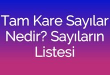 Tam Kare Sayılar Nedir? Sayıların Listesi
